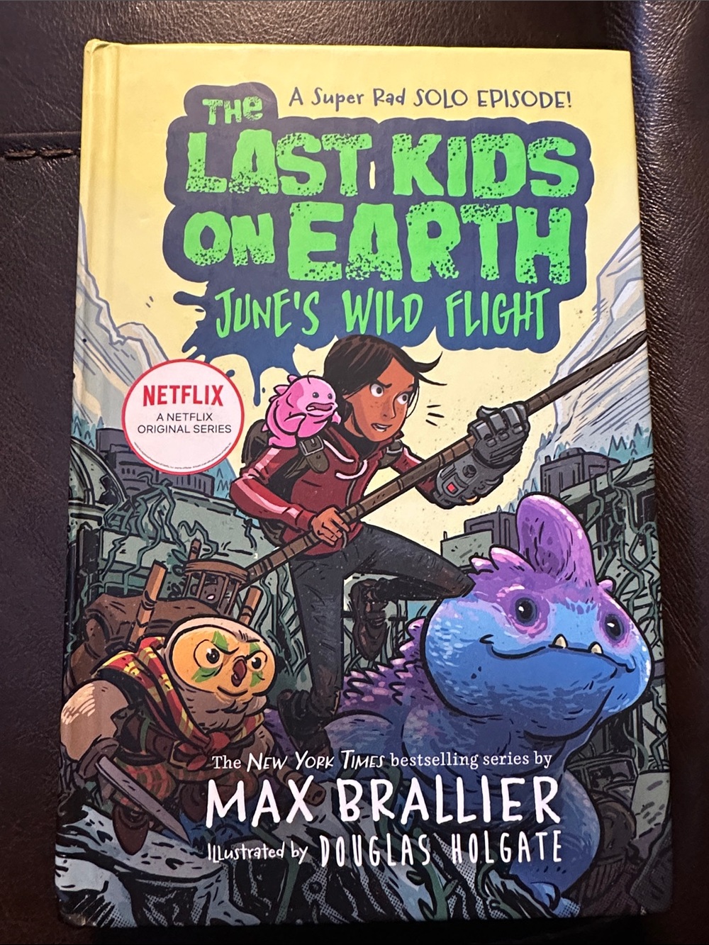 The Last Kids on Earth Junes Wild Flight hardcover book by Max Brallier